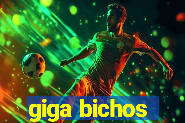 giga bichos